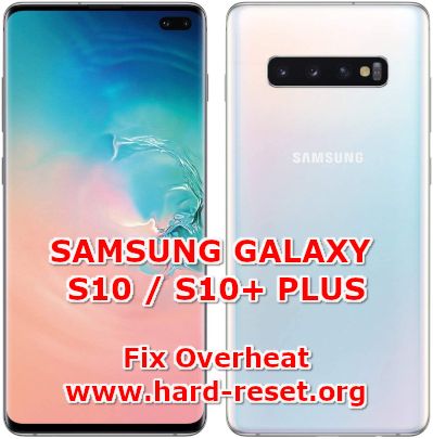solutions to fix overheat issues on samsung galaxy s10 / s10 plus