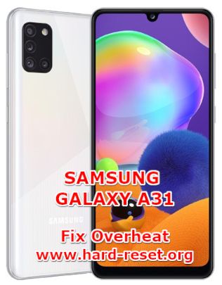 solution to fix overheat temperature on samsung galaxy a31