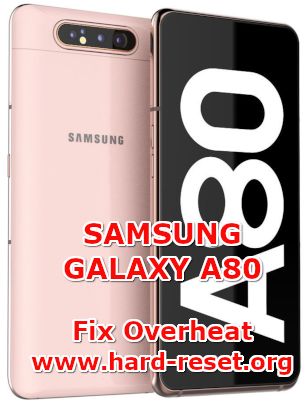 solution to fix hot temperature issues on samsung galaxy a80