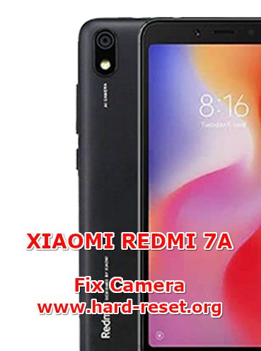 solution to fix camera issues on xiaomi redmi 7a