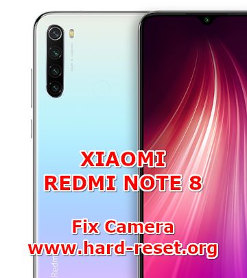how to fix camera problems on xiaomi redmi note 8