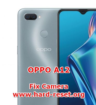 how to fix camera problems on oppo a12