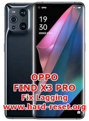 how to fix lagging slow problems on oppo find x3pro