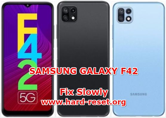 how to fix slowly problems on samsung galaxy f42