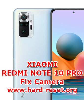 how to fix camera problems on xiaomi redmi note 10 pro