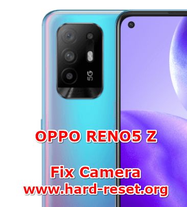 how to fix camera problems on oppo reno5z
