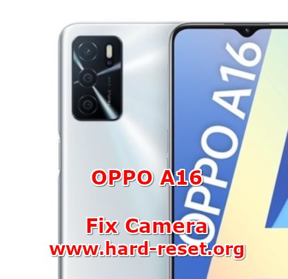 how to fix camera problems on oppo a16