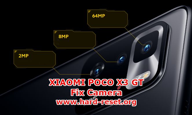 how to fix camera problems on xiaomi poco x3 gt