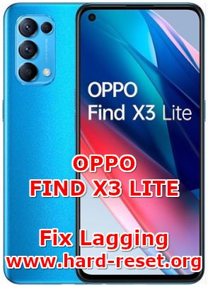 how to fix lagging problems on oppo find x3 slowly