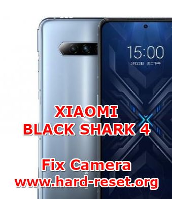 how to fix camera problems on xiaomi blackshark 4