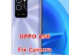 how to fix camera problems on oppo a56 fix camera