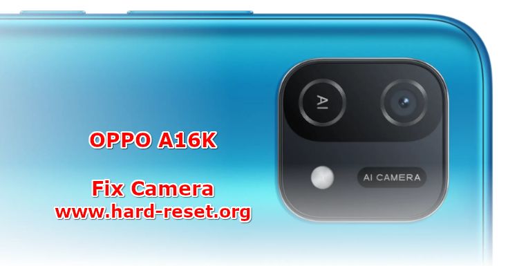 how to fix camera problems on oppo a16k