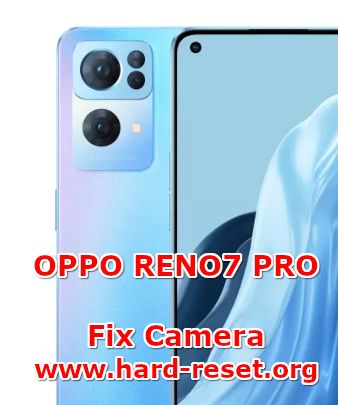 how to fix camera problems on oppo reno7 pro