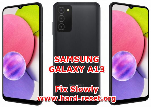 how to fix slowly problems on samsung galaxy a13