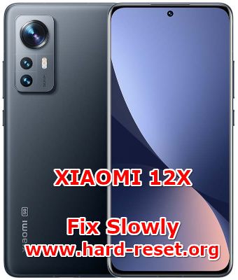 how to fix slowly problems on xiaomi 12x