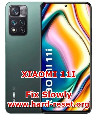 how to fix slowly problems on xiaomi 11I