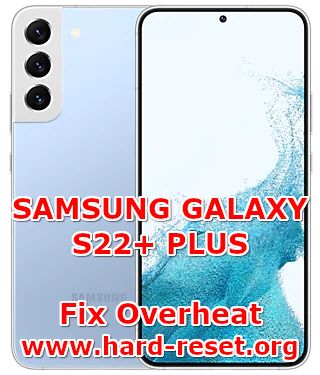 how to fix hot temperature problems on samsung galaxy s22 plus
