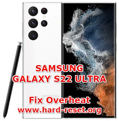 how to fix overheat problems on samsung galaxy s22 ultra