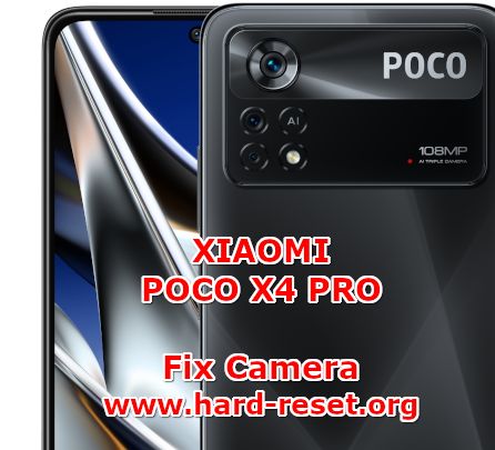 how to fix camera problems on xiaomi poco x4 pro