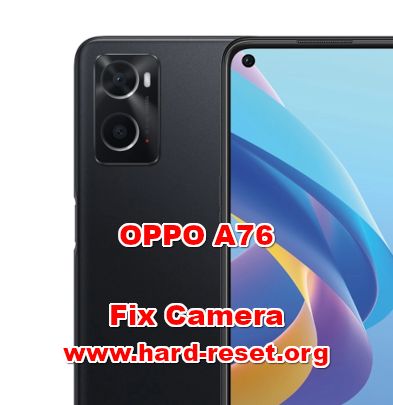 how to fix camera problems on oppo a76