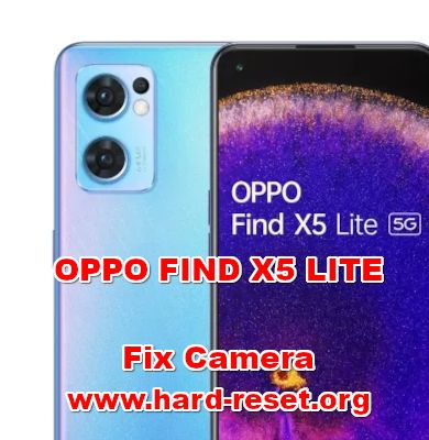 how to fix camera problems on oppo find x5 lite