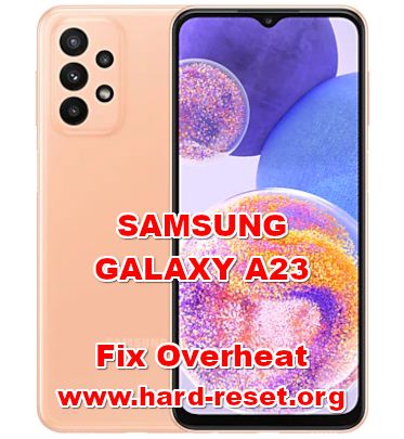 how to fix hot temperature problems on samsung galaxy a23