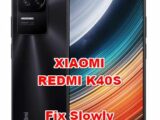 how to make faster fix slowly xiaomi redmi k40s
