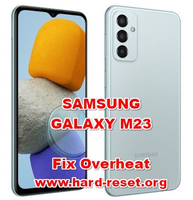 how to fix hot temperature problems on samsung galaxy m23