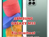 how to fix overheat problems on samsung galaxy m33