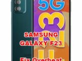 how to fix overheat problems on samsung galaxy f23