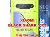 how to fix camera problems on xiaomi black shark 5rs