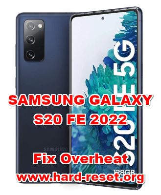 how to fix overheat problems on samsung galaxy s20 fe 2022