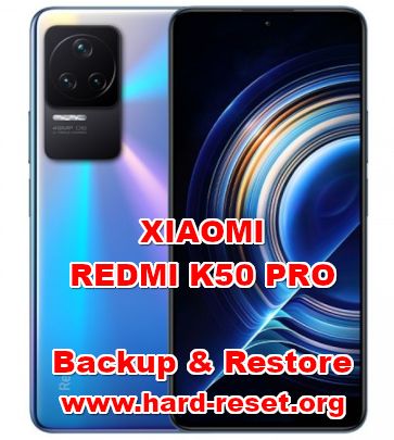 how to backup & restore data on xiaomi redmi k50pro
