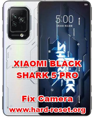 how to fix camera problems on xiaomi black shark 5pro