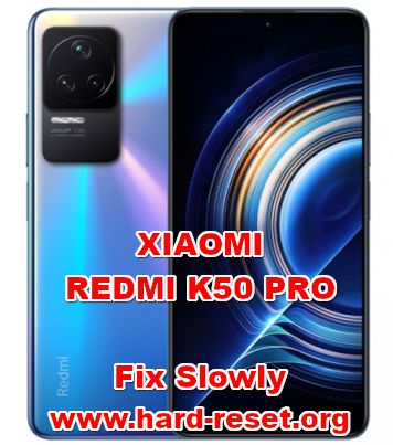how to fix slowly problems on xiaomi redmi k50 pro