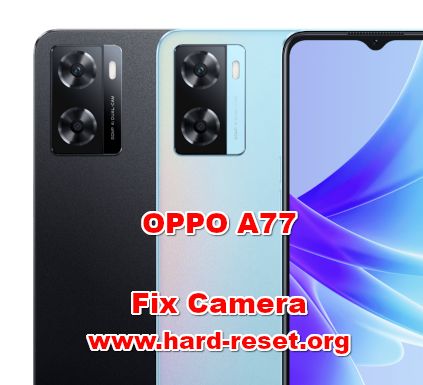 how to fix camera problems on oppo a77