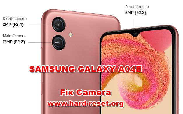 how to fix camera problems on SAMSUNG GALAXY A04E