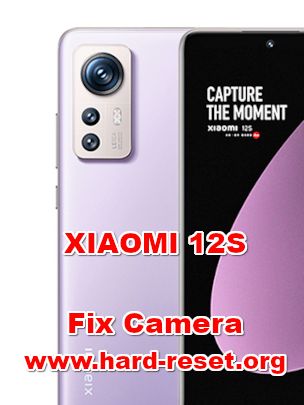 how to fix camera problems on XIAOMI 12S