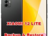 how to backup & restore data on XIAOMI 12 LITE