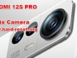 how to fix camera problems on XIAOMI 12S PRO
