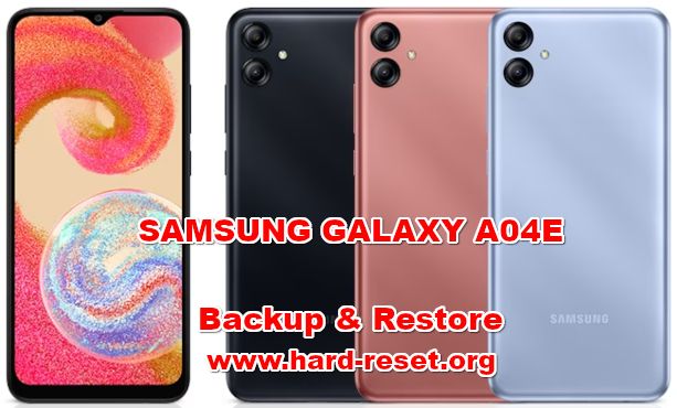 how to backup & restore data on SAMSUNG GALAXY A04E