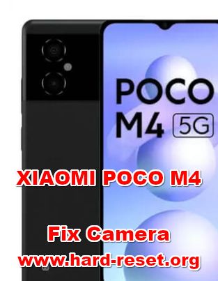 how to fix camera problems on XIAOMI POCO M4