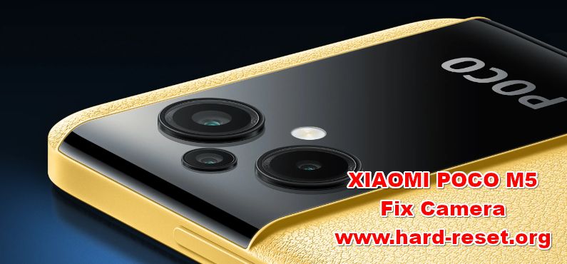 how to fix camera problems on XIAOMI POCO M5