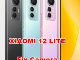how to fix camera problems on XIAOMI 12 LITE