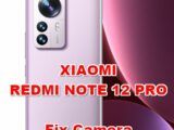how to fix camera problems on XIAOMI REDMI NOTE 12 PRO