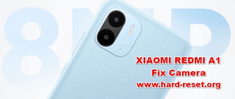how to fix camera problems on XIAOMI REDMI A1