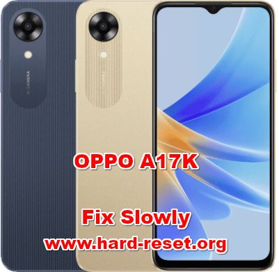 how to fix slowly problems of OPPO A17K