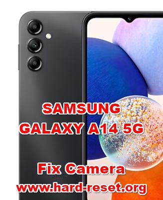 how to fix camera problems on SAMSUNG GALAXY A14 5G