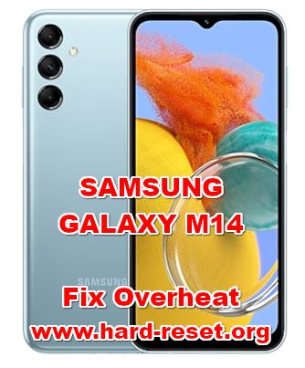 solution to fix overheat SAMSUNG GALAXY M14