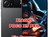 how to fix camera problems on XIAOMI POCO X5 PRO